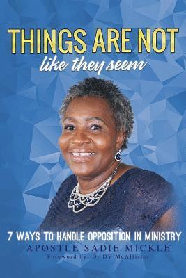 Sadie Mickle - Things are Not Like they Seem: 7 Ways to handle Opposition in Ministry, Häftad