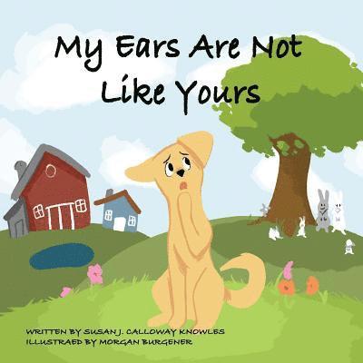 Susan J. Calloway Knowles - My Ears Are Not Like Yours, Häftad