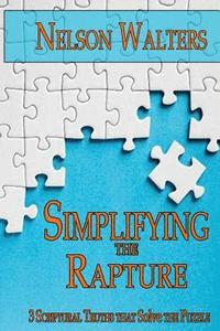 bokomslag Simplifying the Rapture: 3 Scriptural Truths that Solve the Puzzle