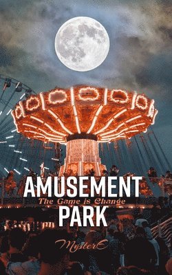 bokomslag Amusement Park: The Game is Change