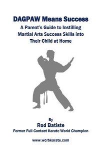 bokomslag DAGPAW Means Success: A Parent's Guide to Instilling Martial Arts Success Skills Into Their Child From Home