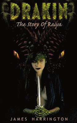 James Harrington - Drakin: The Story of Raiya, Häftad