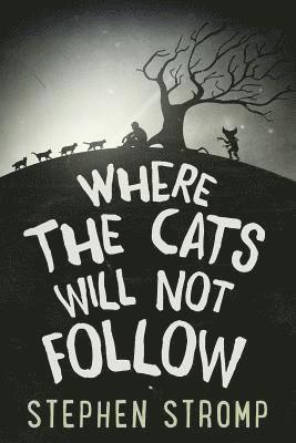 Where the Cats Will Not Follow