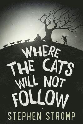 Where the Cats Will Not Follow 1