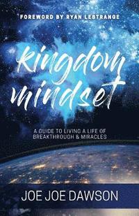 bokomslag Kingdom Mindset: A Guide to Living a Life of Breakthrough & Miracles