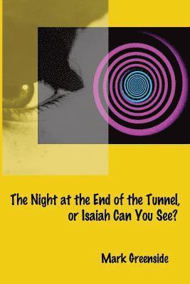 bokomslag Night at the End of the Tunnel or Isaiah Can You See?