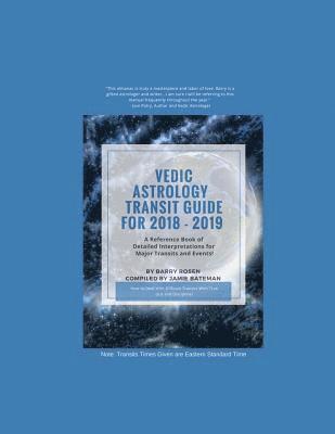Vedic Astrology Transit Guide For 2018 - 2019: A Reference Book of Detailed Interpretations for Major Transits and Events for the Year! 1