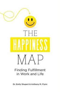 bokomslag The Happiness Map: Finding Fulfillment in Work and Life