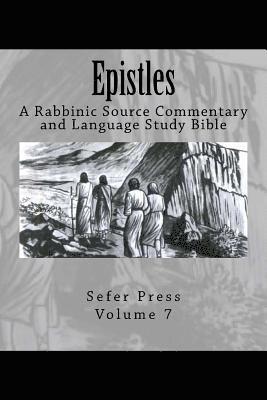 Epistles: A Rabbinic Source Commentary and Language Study Bible Volume 7 1