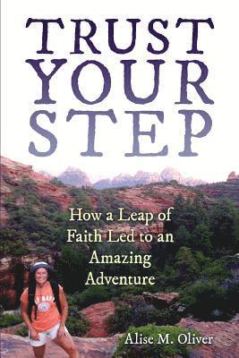 bokomslag Trust Your Step: How a Leap of Faith Led to an Amazing Adventure