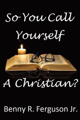 So You Call Yourself A Christian? 1