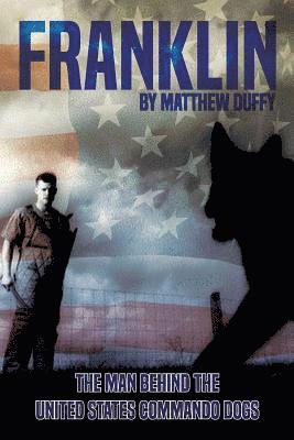 Matthew Duffy - Franklin: The Man behind the United States Commando Dogs, Häftad