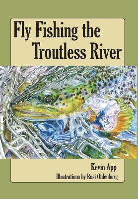 bokomslag Fly Fishing The Troutless River