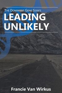 bokomslag Leading Unlikely: Book Three of The Dominant Gene Series