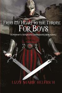 bokomslag From My Heart to the Throne For Boys: (Children's Scripture Confessions & Prayers)