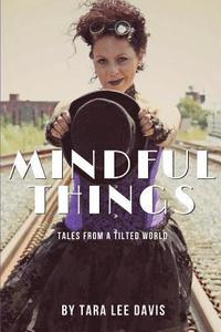 bokomslag Mindful Things: Tales from a Tilted World