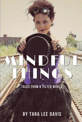 Mindful Things: Tales from a Tilted World 1