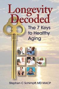 bokomslag Longevity Decoded: The 7 Keys to Healthy Aging