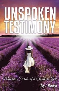 bokomslag Unspoken Testimony Memoir: Secrets of a Southern Girl