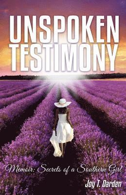 Unspoken Testimony Memoir: Secrets of a Southern Girl 1