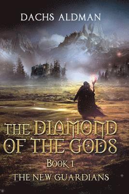 The Diamond Of The Gods Book 1: The New Guardians 1