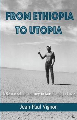 Jean-Paul Vignon - From Ethiopia to Utopia: A Remarkable Journey in Music and in Love, Häftad
