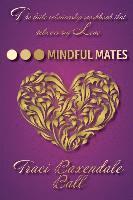 bokomslag Mindful Mates: Weatherproof Your Relationship. Create Long-Term Love.