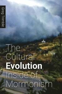 bokomslag The Cultural Evolution Inside of Mormonism