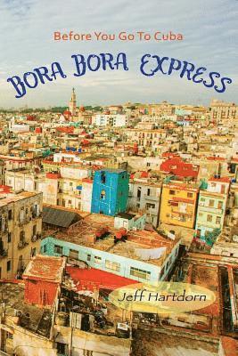 Before you go to Cuba: Bora Bora Express 1