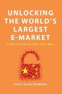 bokomslag Unlocking the World's Largest E-Market: A Guide to Selling on Chinese Social Media