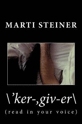 \'ker-, giv-er\: (read with your voice) 1