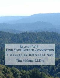 bokomslag Beyond WiFi: Find your Deeper Connection: 8 ways to be Refreshed Now