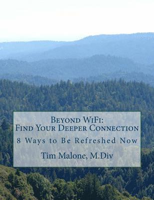 Beyond WiFi: Find your Deeper Connection: 8 ways to be Refreshed Now 1