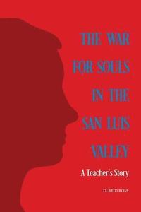 bokomslag The War for Souls in the San Luis Valley: A Teacher's Story