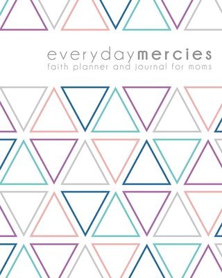 Everyday Mercies: Faith Planner and Journal for Moms 1