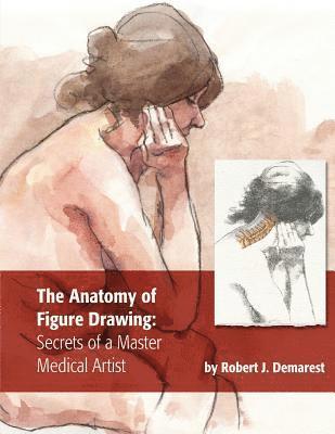 The Anatomy of Figure Drawing: Secrets of a Master Medical Artist 1