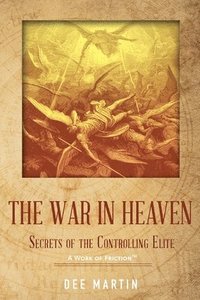 bokomslag The War in Heaven: Secrets of the Controlling Elite