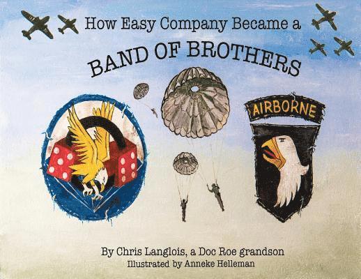 How Easy Company Became a Band of Brothers 1