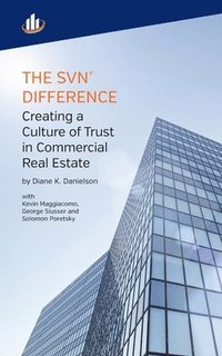 bokomslag The SVN Difference: Creating a Culture of Trust in Commercial Real Estate