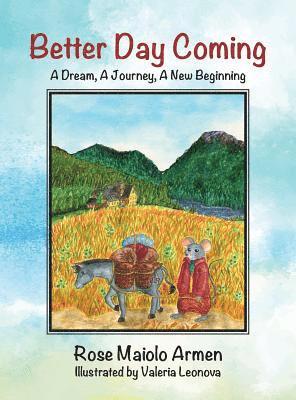 Better Day Coming: A Dream, A Journey, A New Beginning 1