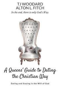 bokomslag A Queen's Guide to Christian Dating: Dating and Staying in the Will of God