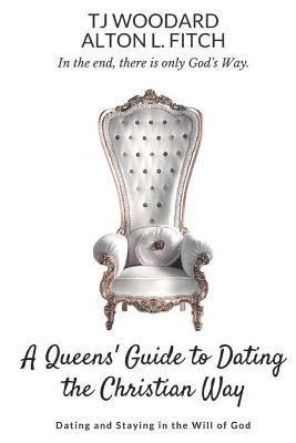 A Queen's Guide to Christian Dating: Dating and Staying in the Will of God 1