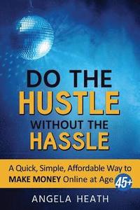 bokomslag Do the Hustle Without the Hassle