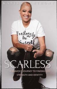 bokomslag Scarless: A Women's Journey to Finding Her Strength and Identity