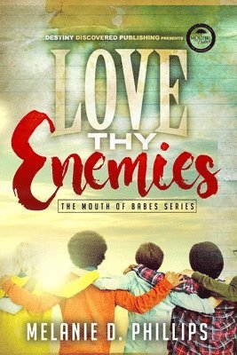 Melanie D Phillips, Melanie D. Phillips, Shonell Bacon - Love Thy Enemies, Häftad