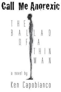 bokomslag Call Me Anorexic: The Ballad of a Thin Man
