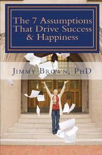 bokomslag The 7 Assumptions That Drive Success & Happiness