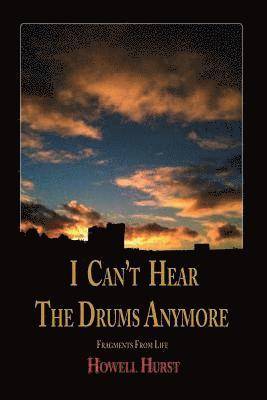 I Can't Hear The Drums Anymore 1