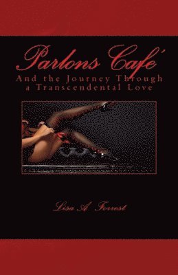 Lisa a. Forrest - Parlons Cafe': And the Journey Through a Transcendental Love, Häftad