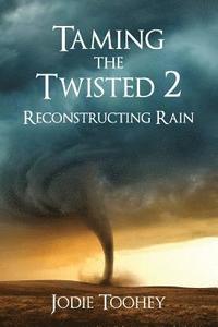 bokomslag Taming the Twisted 2 Reconstructing Rain